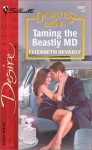 Taming the Beastly MD (Dynasties: The Barones) - Elizabeth Bevarly