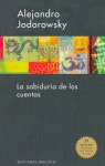 La Sabiduria de Los Cuentos - Alejandro Jodorowsky