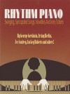 Rhythm Piano: Swinging, Syncopated Songs, Novelties and Ivory Ticklers - Alfred A. Knopf Publishing Company, Irving Berlin, Zez Confrey, Lucky Roberts