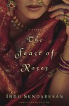 The Feast of Roses - Indu Sundaresan