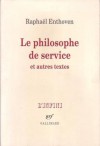 Le Philosophe de service et autres textes - Raphaël Enthoven