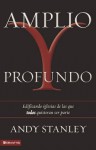 Amplio y Profundo: Edificando Iglesias de Las Que Todos Quisieran Ser Parte - Andy Stanley