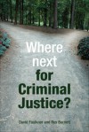 Where Next for Criminal Justice? - David Faulkner, Ros Burnett