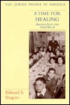 A Time for Healing: American Jewry Since World War II - Edward S. Shapiro