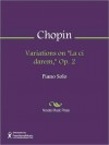 Variations on ''La ci darem,'' Op. 2 - Frédéric Chopin