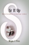 Stir It Up: Home Economics in American Culture - Megan J. Elias