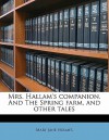 Mrs. Hallam's Companion. and the Spring Farm, and Other Tales - Mary Jane Holmes