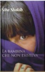 La bambina che non esisteva - Siba Shakib