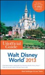 The Unofficial Guide Walt Disney World 2013 (Unofficial Guides) - Bob Sehlinger, Len Testa