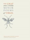 The Gnat and Other Minor Poems of Virgil - Virgil, David R. Slavitt, Gordon Williams