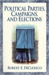 Political Parties, Campaigns, and Elections - Robert E. DiClerico, Diclerico Robert E.