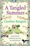 A Tangled Summer: A Tale of Barley, Blackberries and some Very Bad Behaviour - Caroline Kington