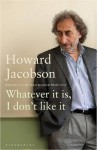 Whatever It Is, I Don't Like It: The Best of Howard Jacobson - Howard Jacobson