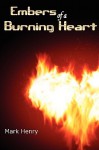 Embers of a Burning Heart - Mark Henry