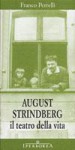 August Strindberg: Il teatro della vita - Franco Perrelli