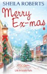 Merry Ex-Mas (Life in Icicle Falls - Book 2) - Sheila Roberts