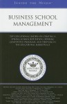 Business School Management: Top Educational Leaders on Creating a Strong School Reputation, Offering Competitive Programs, and Thriving in the Educational Marketplace - Aspatore Books