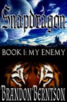 Snapdragon Book I: My Enemy - Brandon Berntson