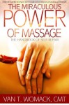 The Miraculous Power of Massage: The Handbook of Self-Repair - Van T. Womack, Keith Saunders