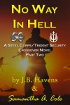 No Way in Hell: A Steel Corps/Trident Security Crossover Novel Book 2 - Samantha Cole, J. C. Havens