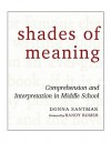 Shades of Meaning: Comprehension and Interpretation in Middle School - Donna Santman, Randy Bomer