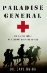 Paradise General: Riding the Surge at a Combat Hospital in Iraq - Dave Hnida