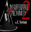 Insufferable Proximity 2 - Z. Stefani