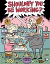 Shouldn't You Be Working #1 - Johnny Ryan
