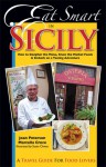 Eat Smart in Sicily: How to Decipher the Menu, Know the Market Foods & Embark on a Tasting Adventure - Joan Peterson, Marcella Croce, Susan Chwae