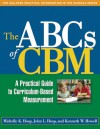 The ABCs of CBM: A Practical Guide to Curriculum-Based Measurement - Michelle K. Hosp, John L. Hosp, Kenneth W. Howell