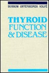 Thyroid Function and Disease - Gerard N. Burrow