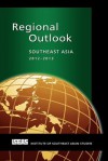 Regional Outlook: Southeast Asia 2012-2013 - Michael J. Montesano, Lee Poh Onn