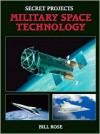 SECRET PROJECTS MILITARY SPACE TECHNOLOGY - Bill Rose