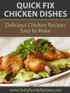 Quick Fix Chicken Dishes (Tasty Family Recipes) - Sarah Michaels