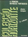 A Primeira República Portuguesa. Alguns Aspectos Estruturais - A. H. de Oliveira Marques