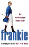 Frankie: The Autobiography of Frankie Dettori - Frankie Dettori