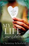 My Life and Lesser Catastrophes: An Unflinchingly Honest Journey of Faith - Christina Schofield