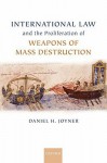 International Law and the Proliferation of Weapons of Mass Destruction - Daniel H. Joyner