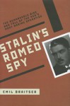 Stalin's Romeo Spy: The Remarkable Rise and Fall of the KGB's Most Daring Operative - Emil Draitser