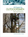 25 Projects for Outdoorsmen: Quick and Easy Plans for the Deer Camp, Home, Woods, and Backyard - Peter J. Fiduccia, Leo Somma