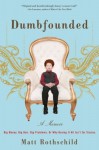 Dumbfounded: Big Money. Big Hair. Big Problems. Or Why Having It All Isn't for Sissies. by Rothschild Matt (2008-08-12) Hardcover - Rothschild Matt