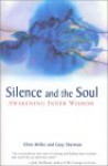 Silence and the Soul: Awakening Inner Wisdom - Ellen Miller