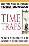 Time Traps: Proven Strategies for Swamped Professionals - Todd Duncan