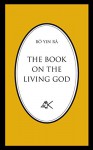 The Book On The Living God, Second Edition - Bô Yin Râ