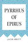 Pyrrhus of Epirus - Jacob Abbott