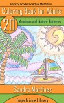 Coloring Book For Adults: 20 Beautiful Mandalas and Nature Patterns for Active Meditation (Empath Zone Library 3) - Sandra Martinez