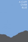 A Cliff Over Blue - Daniel Wallock