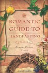 A Romantic Guide to Handfasting: Rituals, Recipes & Lore - Anna Franklin