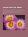 Philosophe Politique: Jean-Jacques Rousseau, Luc Ferry, John Rawls, Karl Popper, Hannah Arendt, Karl Marx, Platon, J Rgen Habermas - Source Wikipedia