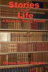 Stories from Life: A Book for Young People - Orison Swett Marden